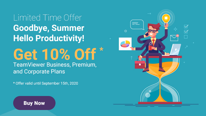 Get 10% off TeamViewer Business, Premium, and Corporate plans to revive your productivity with remote access, as you return from summer.